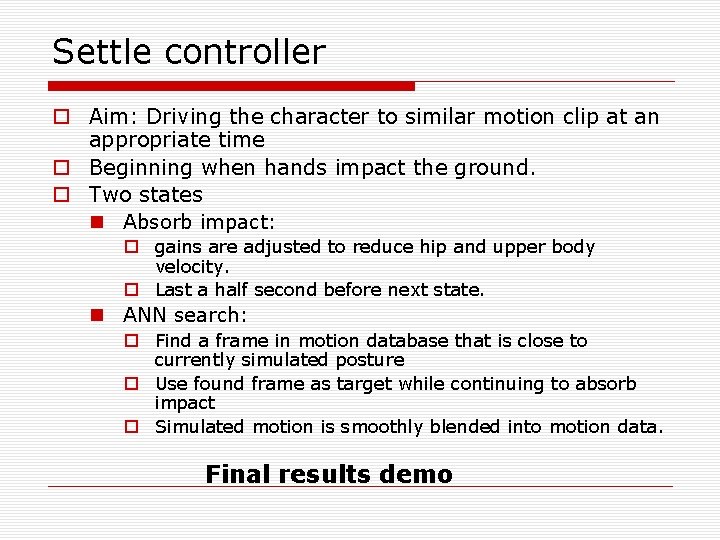 Settle controller o Aim: Driving the character to similar motion clip at an appropriate