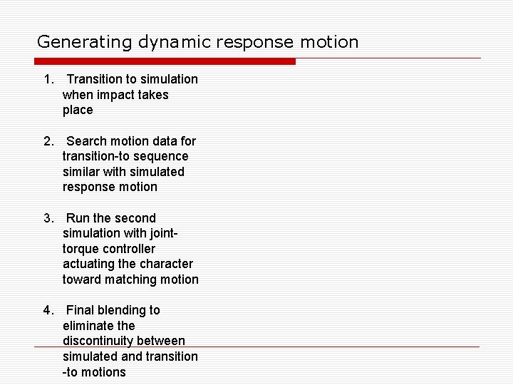 Generating dynamic response motion 1. Transition to simulation when impact takes place 2. Search