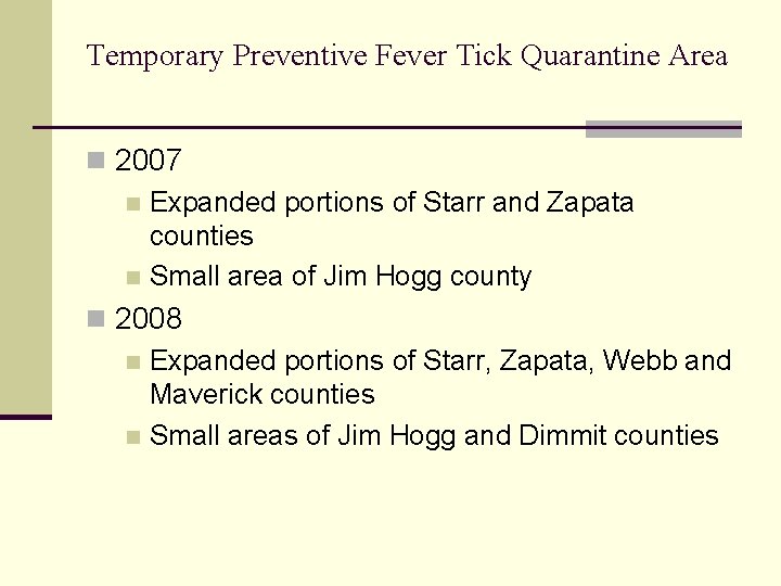 Temporary Preventive Fever Tick Quarantine Area n 2007 n Expanded portions of Starr and