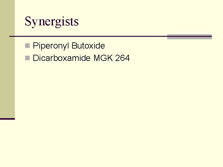 Synergists n Piperonyl Butoxide n Dicarboxamide MGK 264 