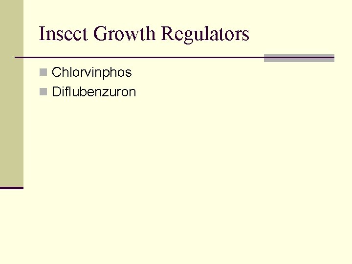 Insect Growth Regulators n Chlorvinphos n Diflubenzuron 