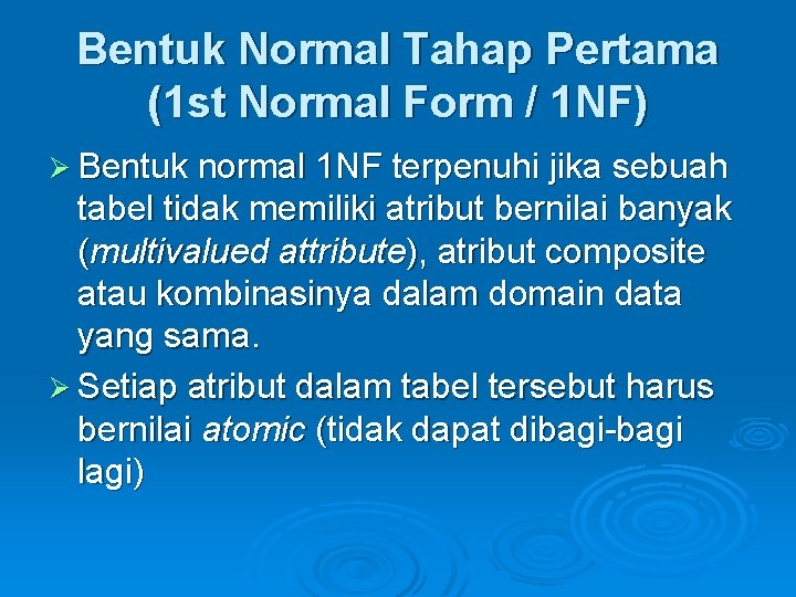 Bentuk Normal Tahap Pertama (1 st Normal Form / 1 NF) Ø Bentuk normal