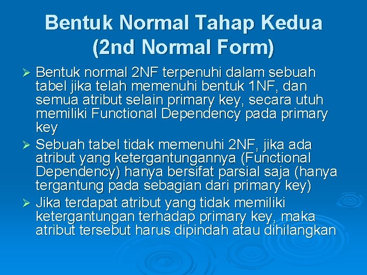 Bentuk Normal Tahap Kedua (2 nd Normal Form) Bentuk normal 2 NF terpenuhi dalam