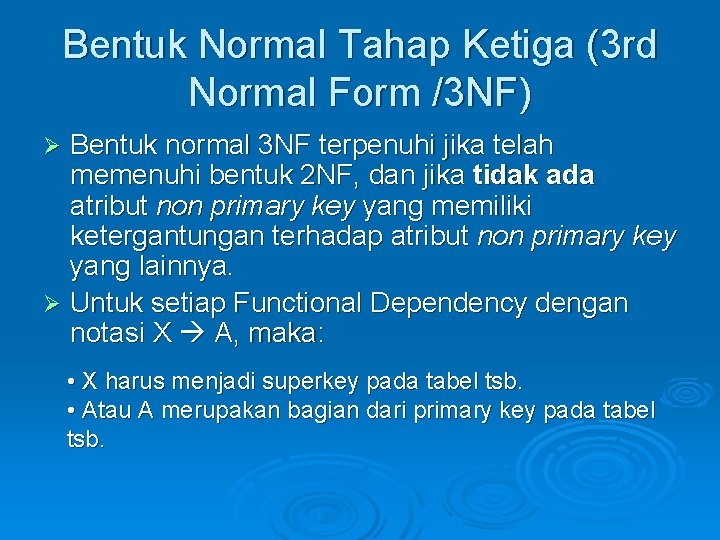 Bentuk Normal Tahap Ketiga (3 rd Normal Form /3 NF) Bentuk normal 3 NF