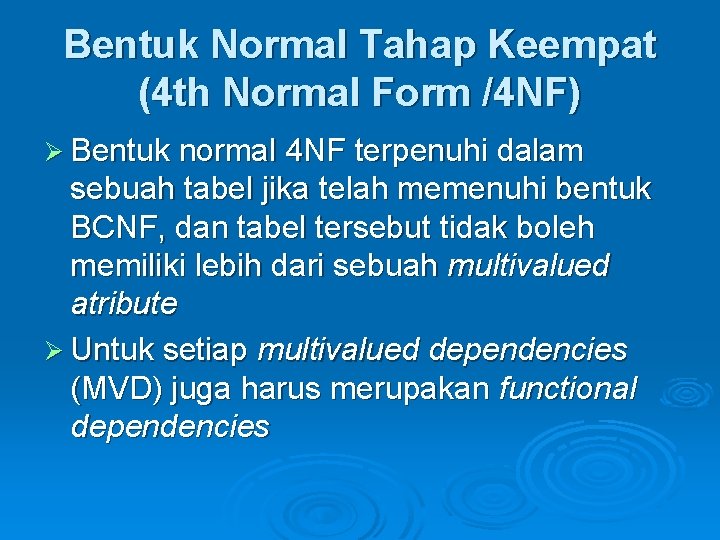 Bentuk Normal Tahap Keempat (4 th Normal Form /4 NF) Ø Bentuk normal 4