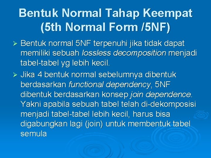 Bentuk Normal Tahap Keempat (5 th Normal Form /5 NF) Bentuk normal 5 NF