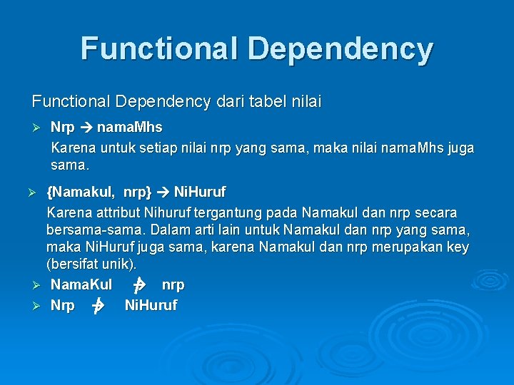Functional Dependency dari tabel nilai Ø Nrp nama. Mhs Karena untuk setiap nilai nrp