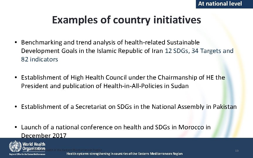 At national level Examples of country initiatives • Benchmarking and trend analysis of health-related