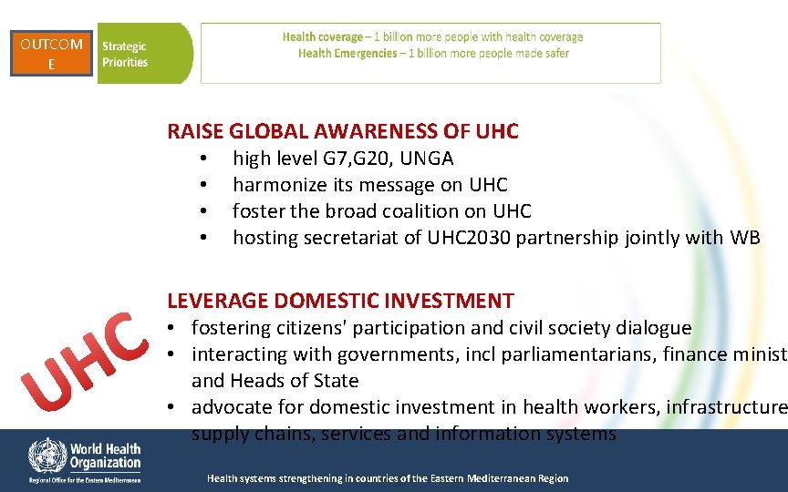 OUTCOM E RAISE GLOBAL AWARENESS OF UHC • • U C H high level