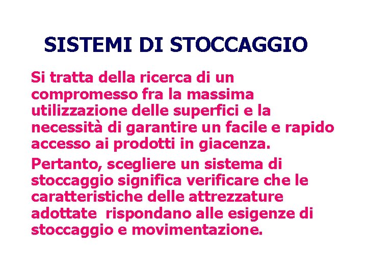 SISTEMI DI STOCCAGGIO Si tratta della ricerca di un compromesso fra la massima utilizzazione