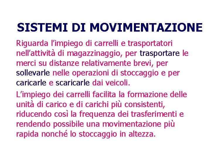 SISTEMI DI MOVIMENTAZIONE Riguarda l’impiego di carrelli e trasportatori nell’attività di magazzinaggio, per trasportare