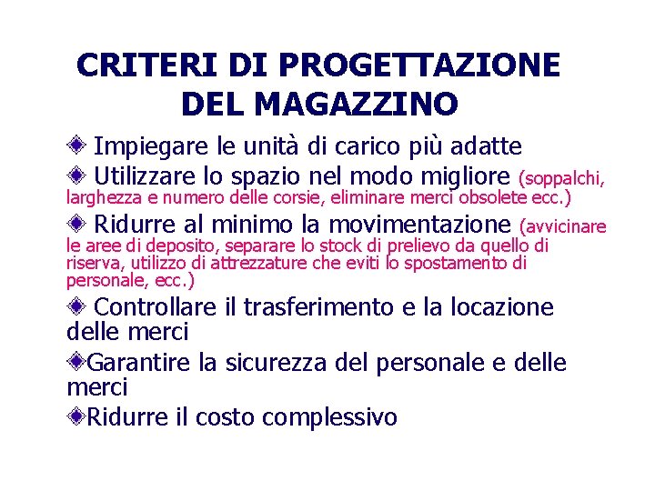 CRITERI DI PROGETTAZIONE DEL MAGAZZINO Impiegare le unità di carico più adatte Utilizzare lo