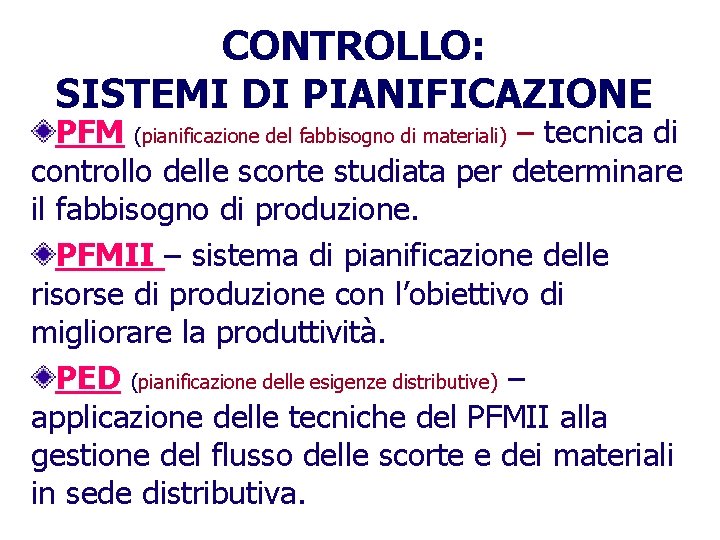 CONTROLLO: SISTEMI DI PIANIFICAZIONE PFM (pianificazione del fabbisogno di materiali) – tecnica di controllo