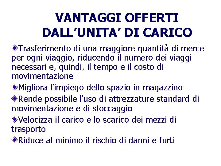 VANTAGGI OFFERTI DALL’UNITA’ DI CARICO Trasferimento di una maggiore quantità di merce per ogni