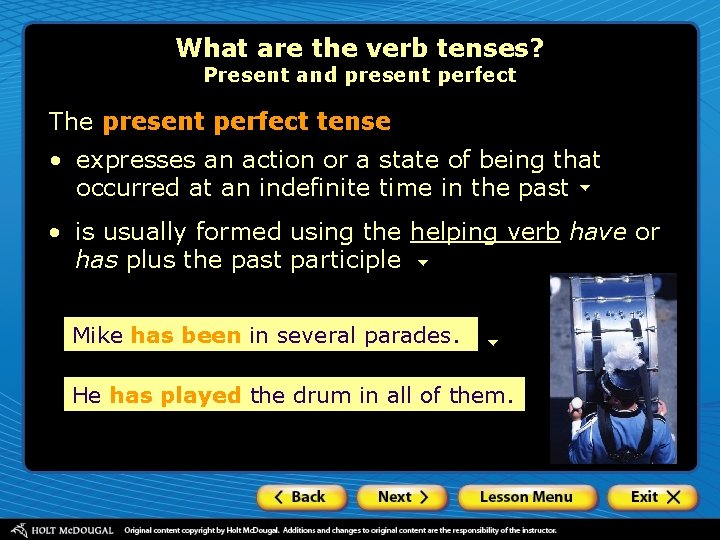 What are the verb tenses? Present and present perfect The present perfect tense •