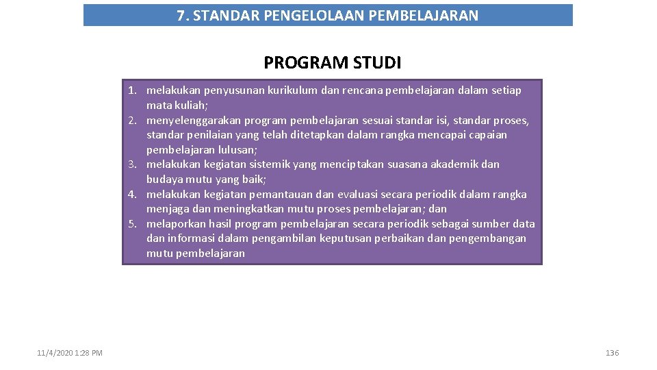 7. STANDAR PENGELOLAAN PEMBELAJARAN PROGRAM STUDI 1. melakukan penyusunan kurikulum dan rencana pembelajaran dalam