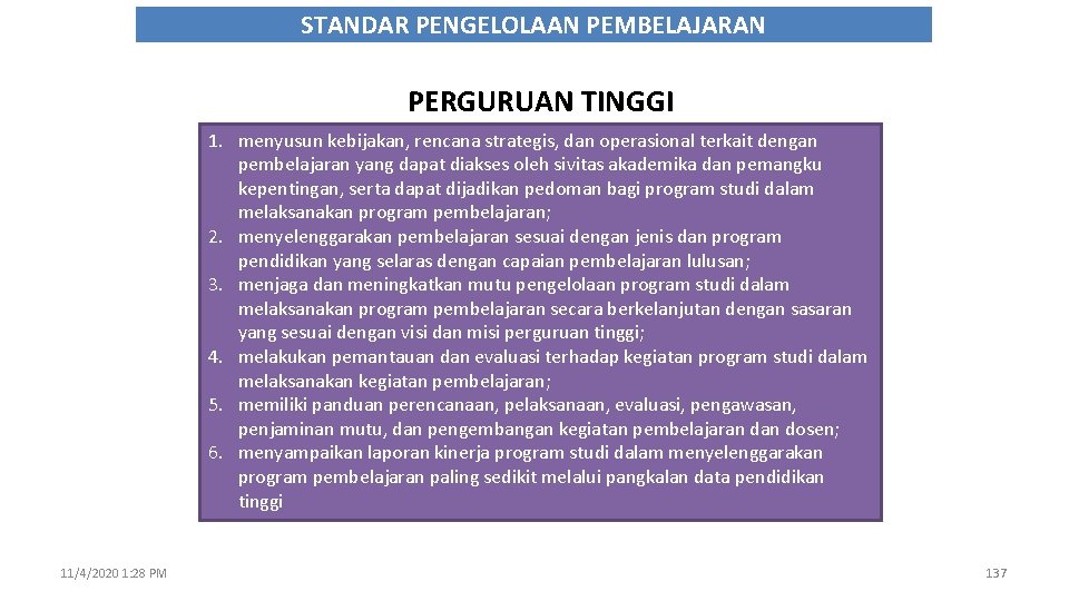 STANDAR PENGELOLAAN PEMBELAJARAN PERGURUAN TINGGI 1. menyusun kebijakan, rencana strategis, dan operasional terkait dengan