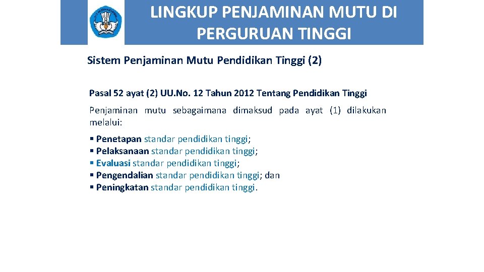 LINGKUP PENJAMINAN MUTU DI PERGURUAN TINGGI Sistem Penjaminan Mutu Pendidikan Tinggi (2) Pasal 52