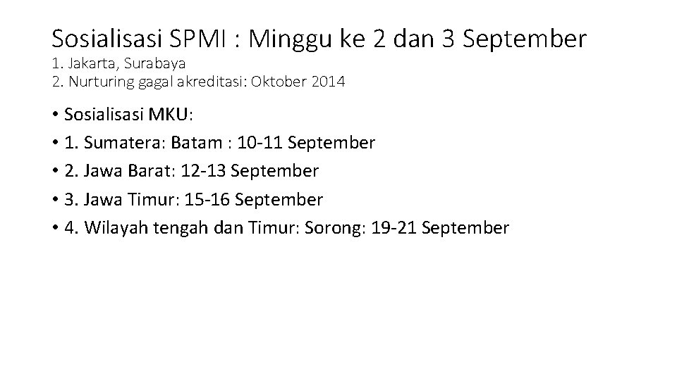 Sosialisasi SPMI : Minggu ke 2 dan 3 September 1. Jakarta, Surabaya 2. Nurturing