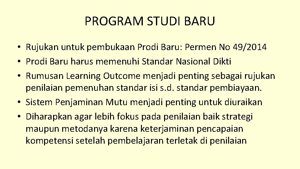 PROGRAM STUDI BARU • Rujukan untuk pembukaan Prodi Baru: Permen No 49/2014 • Prodi