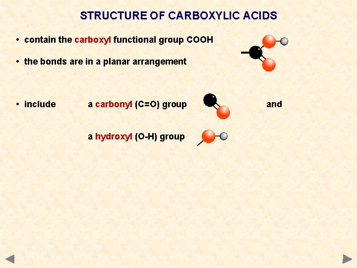 STRUCTURE OF CARBOXYLIC ACIDS • contain the carboxyl functional group COOH • the bonds