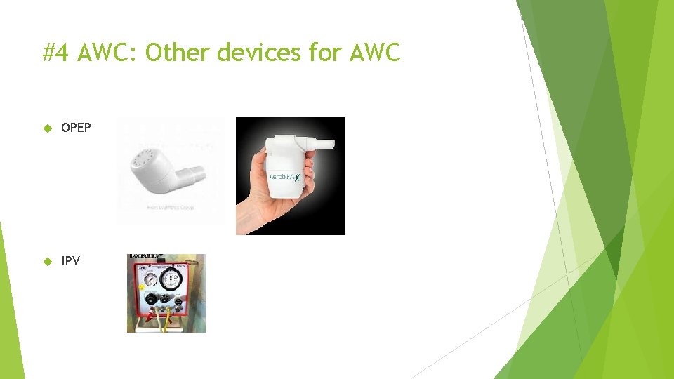 #4 AWC: Other devices for AWC OPEP IPV 