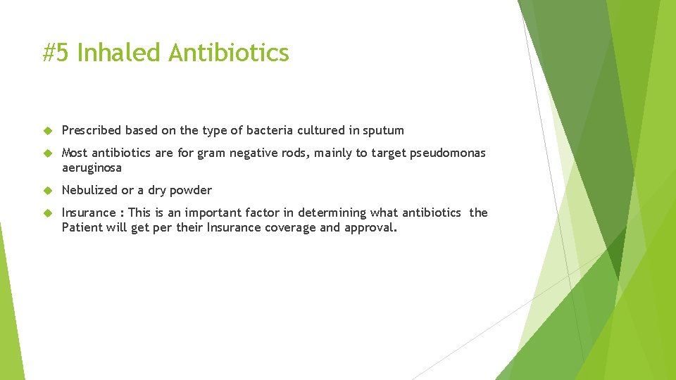 #5 Inhaled Antibiotics Prescribed based on the type of bacteria cultured in sputum Most