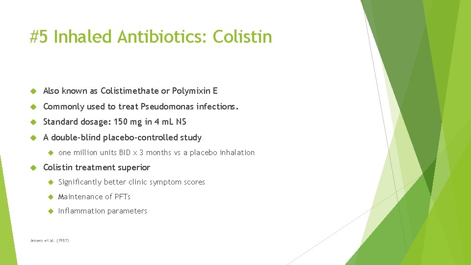 #5 Inhaled Antibiotics: Colistin Also known as Colistimethate or Polymixin E Commonly used to