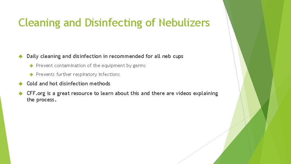 Cleaning and Disinfecting of Nebulizers Daily cleaning and disinfection in recommended for all neb