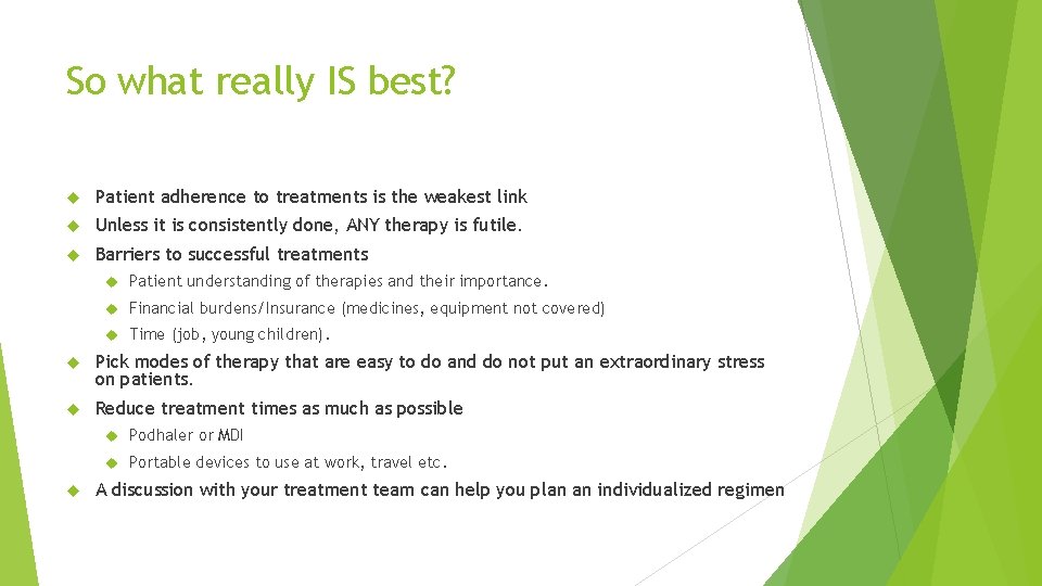 So what really IS best? Patient adherence to treatments is the weakest link Unless