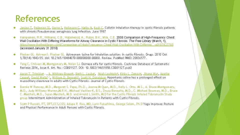 References Jensen T, Pedersen SS, Garne S, Heilmann C, Høiby N, Koch C. Colistin