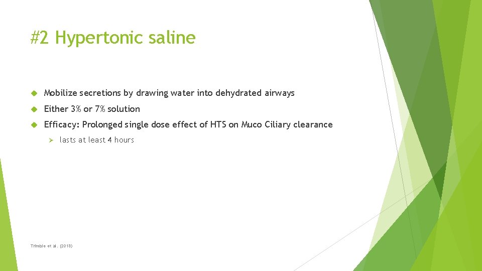 #2 Hypertonic saline Mobilize secretions by drawing water into dehydrated airways Either 3% or