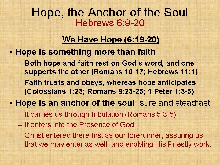 Hope, the Anchor of the Soul Hebrews 6: 9 -20 We Have Hope (6: