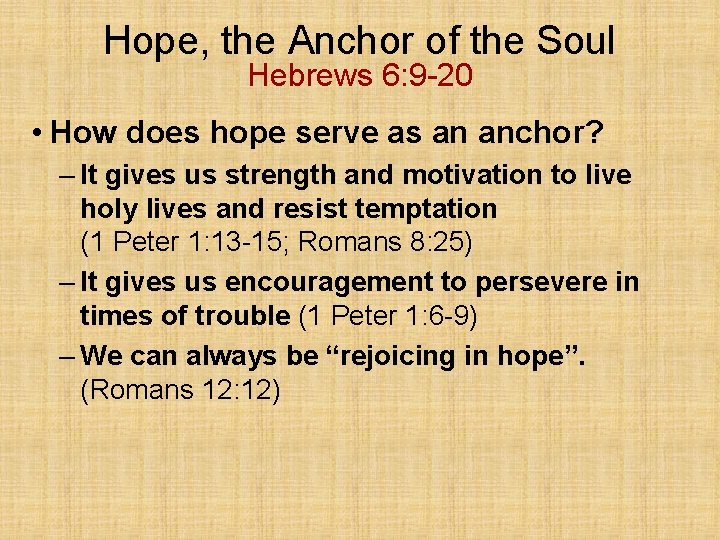 Hope, the Anchor of the Soul Hebrews 6: 9 -20 • How does hope