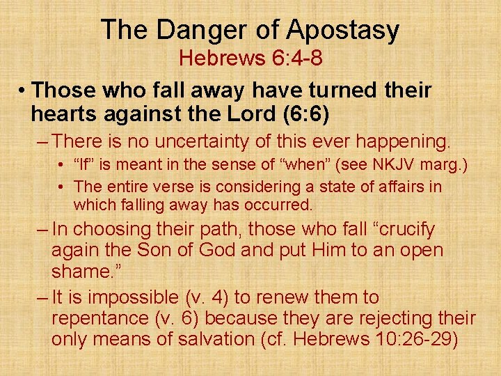 The Danger of Apostasy Hebrews 6: 4 -8 • Those who fall away have