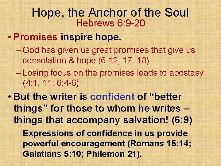 Hope, the Anchor of the Soul Hebrews 6: 9 -20 • Promises inspire hope.