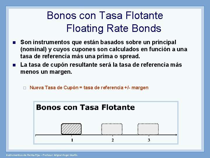 Bonos con Tasa Flotante Floating Rate Bonds Son instrumentos que están basados sobre un