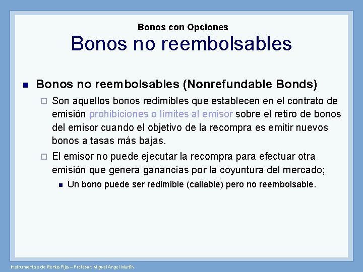 Bonos con Opciones Bonos no reembolsables (Nonrefundable Bonds) ¨ Son aquellos bonos redimibles que