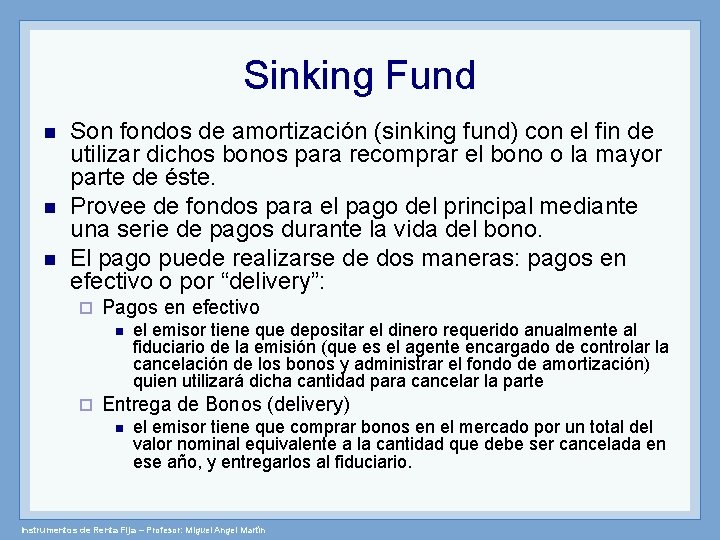 Sinking Fund Son fondos de amortización (sinking fund) con el fin de utilizar dichos