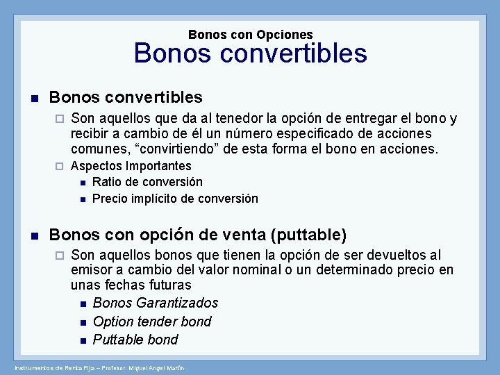 Bonos con Opciones Bonos convertibles ¨ Son aquellos que da al tenedor la opción