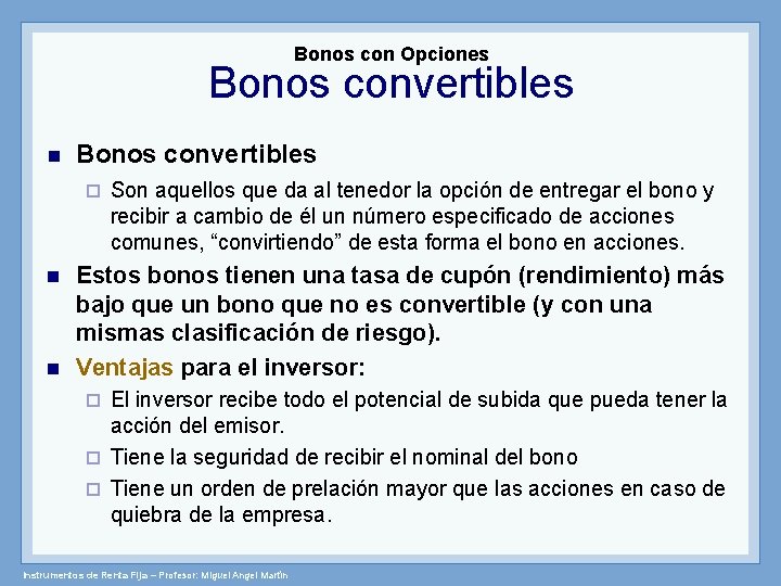 Bonos con Opciones Bonos convertibles ¨ Son aquellos que da al tenedor la opción
