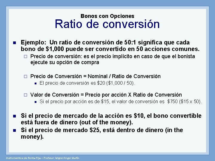 Bonos con Opciones Ratio de conversión Ejemplo: Un ratio de conversión de 50: 1