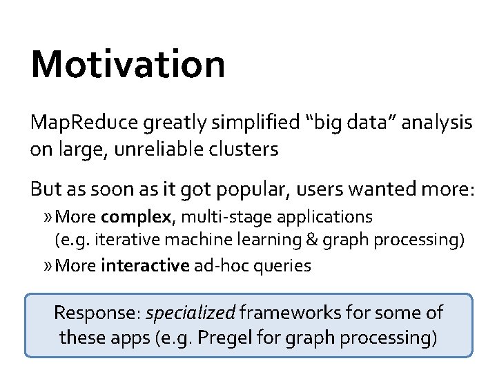 Motivation Map. Reduce greatly simplified “big data” analysis on large, unreliable clusters But as