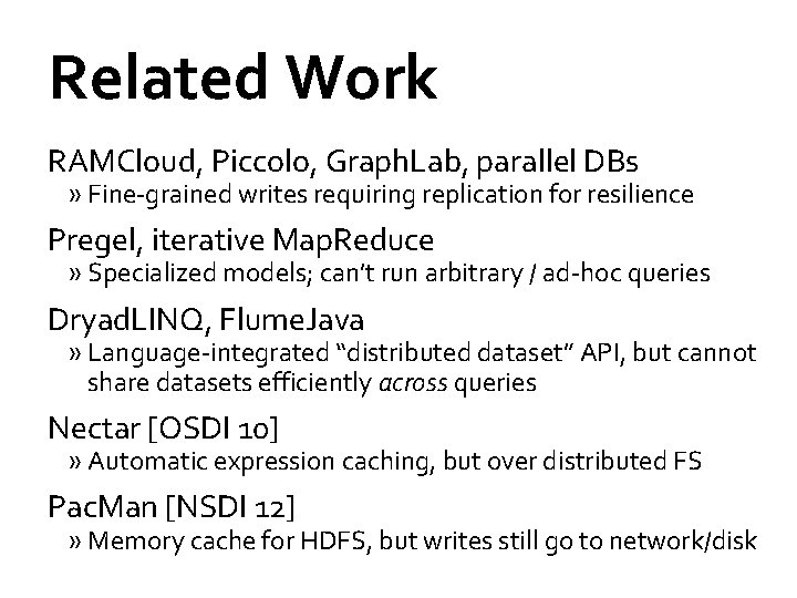 Related Work RAMCloud, Piccolo, Graph. Lab, parallel DBs » Fine-grained writes requiring replication for