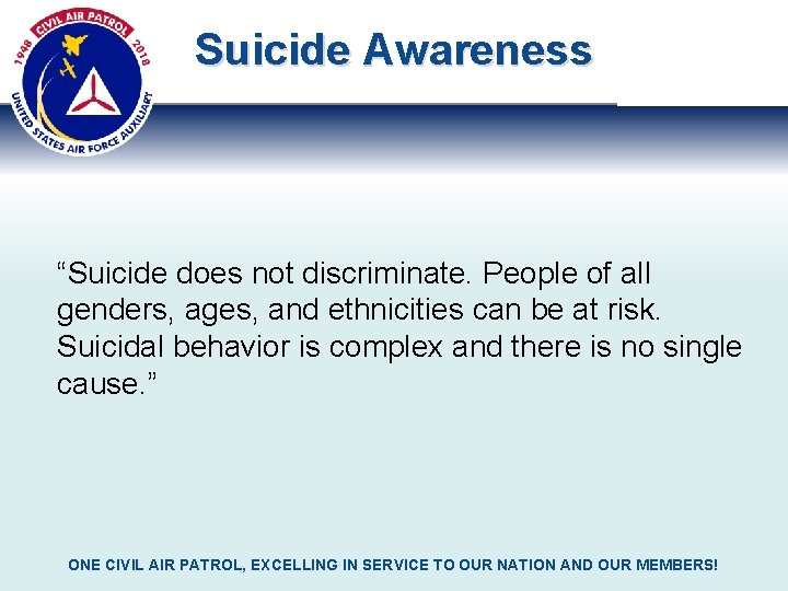 Suicide Awareness “Suicide does not discriminate. People of all genders, ages, and ethnicities can
