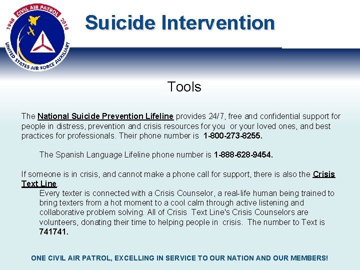 Suicide Intervention Tools The National Suicide Prevention Lifeline provides 24/7, free and confidential support