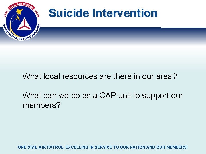 Suicide Intervention What local resources are there in our area? What can we do