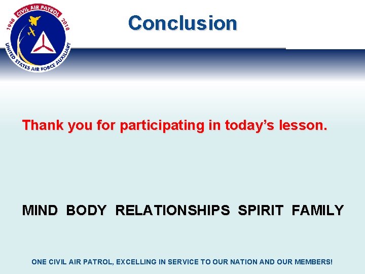 Conclusion Thank you for participating in today’s lesson. MIND BODY RELATIONSHIPS SPIRIT FAMILY ONE