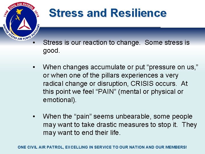 Stress and Resilience • Stress is our reaction to change. Some stress is good.