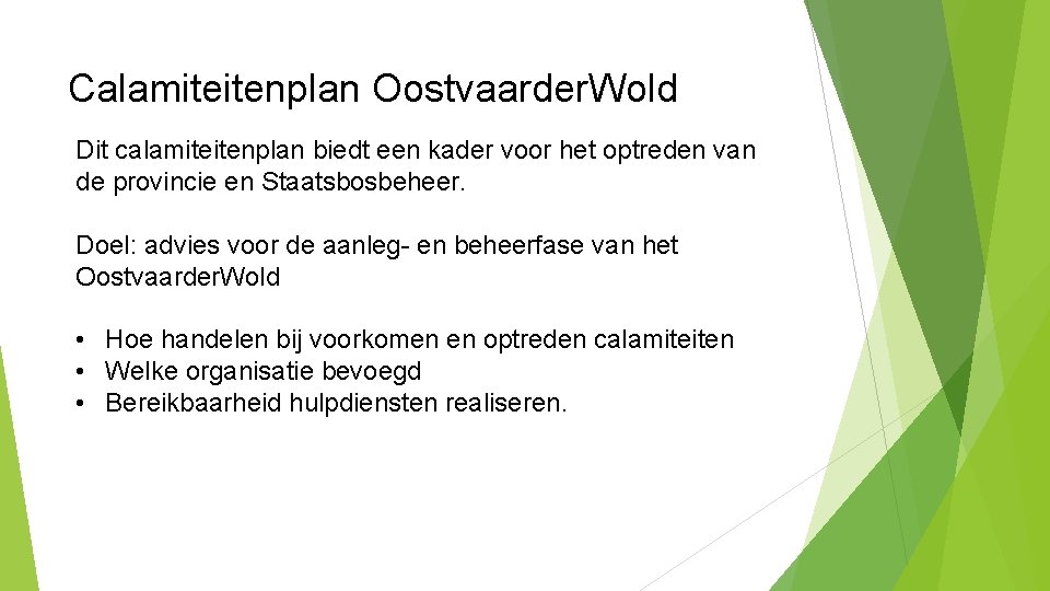 Calamiteitenplan Oostvaarder. Wold Dit calamiteitenplan biedt een kader voor het optreden van de provincie